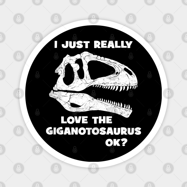 Giganotosaurus Fossil Hunter - Giganotosaurus - Magnet | TeePublic
